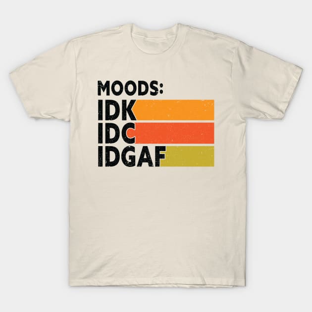 Moods: IDK IDC IDGAF Funny Sarcastic Saying With Distressed Retro Sunset T-Shirt by lavishgigi